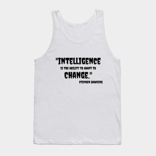 "Intelligence is the ability to adapt to Change." Bill Gates Tank Top